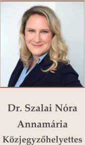 Dr. Szalai Nóra AnnamáriaKözjegyzőhelyettes